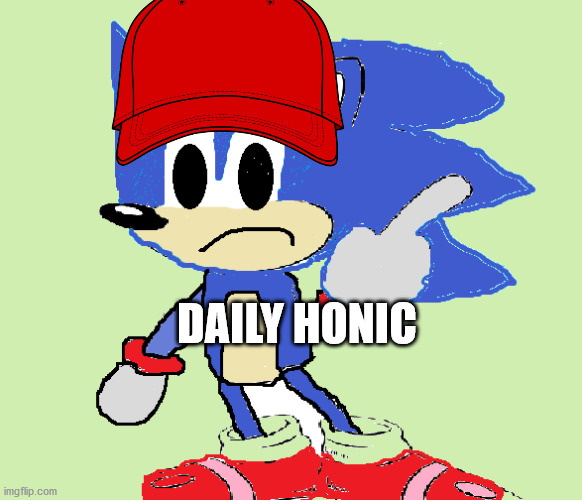 Honic | DAILY HONIC | image tagged in honic | made w/ Imgflip meme maker