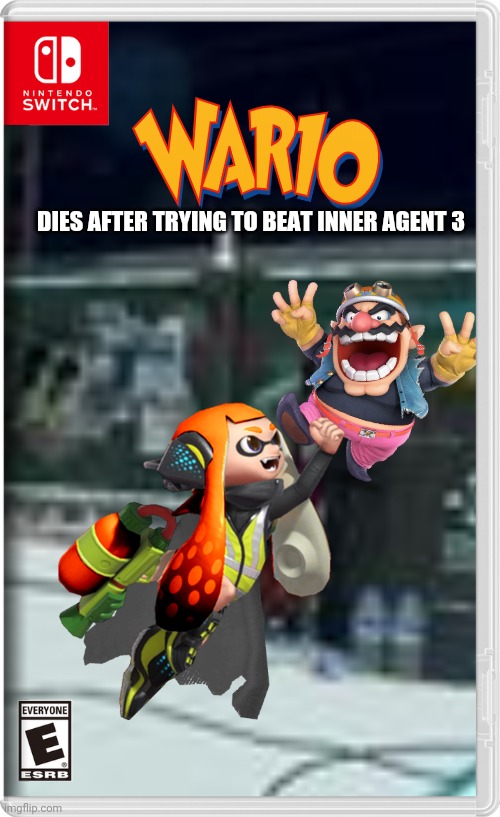 Wario can't beat Agent 3. That's facts | DIES AFTER TRYING TO BEAT INNER AGENT 3 | image tagged in wario,agent 3,wario dies,splatoon,fake switch games,memes | made w/ Imgflip meme maker