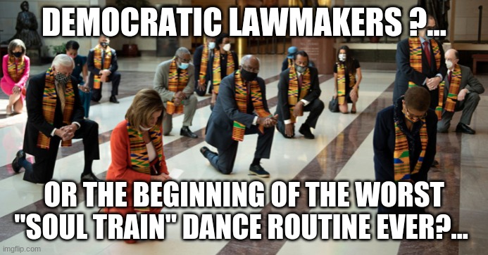 Worst Soul Train Dance Routine Ever | DEMOCRATIC LAWMAKERS ?... OR THE BEGINNING OF THE WORST "SOUL TRAIN" DANCE ROUTINE EVER?... | image tagged in democratic lawmakers,kente cloth,nancy pelosi,soul train | made w/ Imgflip meme maker