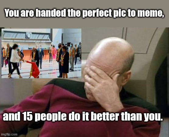 Sucks to be me, but congrats to everyone else! | You are handed the perfect pic to meme, and 15 people do it better than you. | image tagged in memes,captain picard facepalm | made w/ Imgflip meme maker