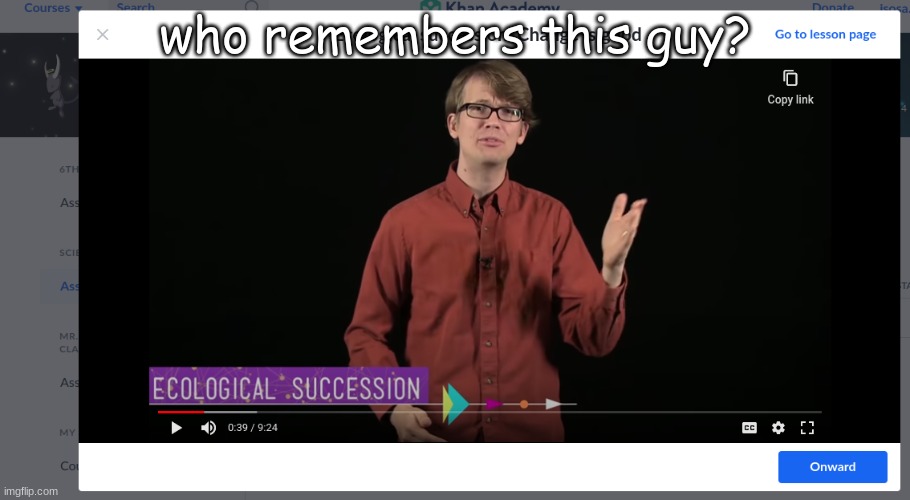 khan academy guy | who remembers this guy? | image tagged in annoying | made w/ Imgflip meme maker