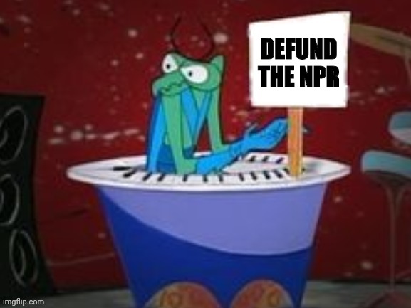 DEFUND THE NPR | made w/ Imgflip meme maker