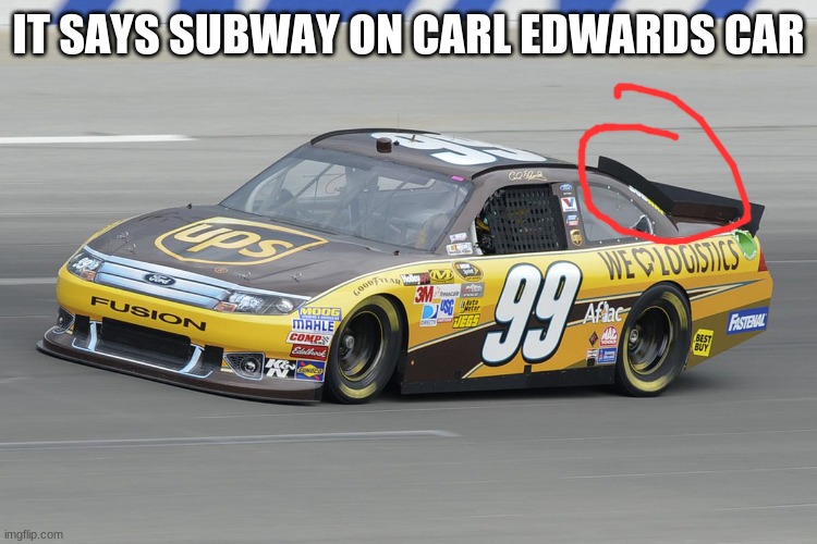 IT SAYS SUBWAY ON CARL EDWARDS CAR | made w/ Imgflip meme maker