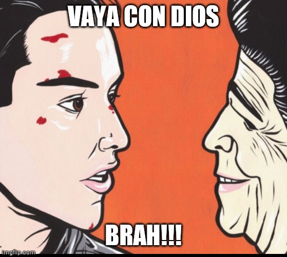Vaya con dios brah | VAYA CON DIOS; BRAH!!! | image tagged in funny | made w/ Imgflip meme maker