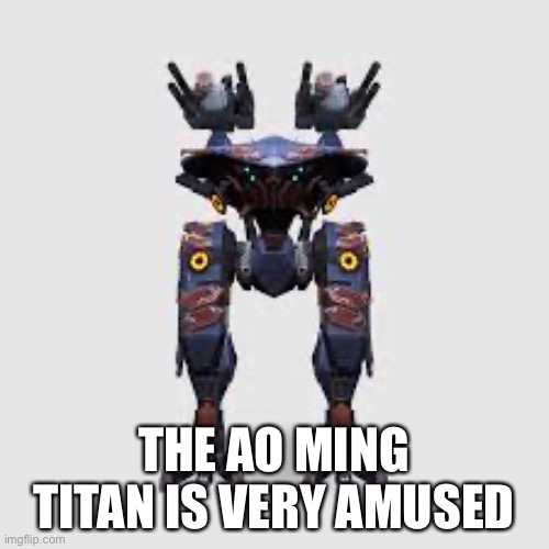 THE AO MING TITAN IS VERY AMUSED | made w/ Imgflip meme maker