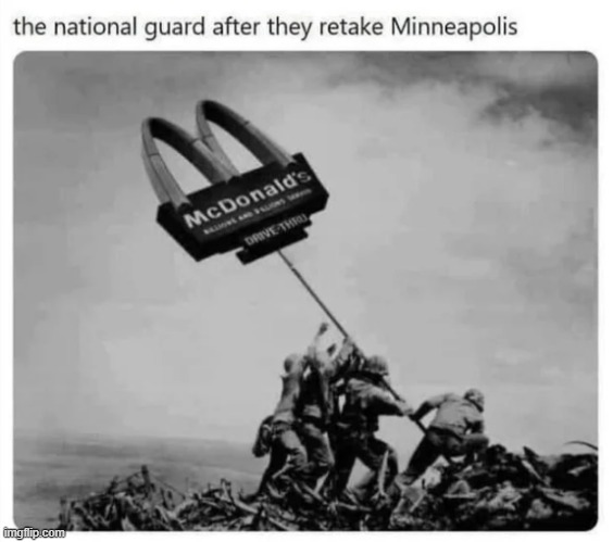 Restoring Burgers and Fries to lawless lands. | image tagged in national guard,national guard minneapolis,minesota governor,mcdonald's | made w/ Imgflip meme maker