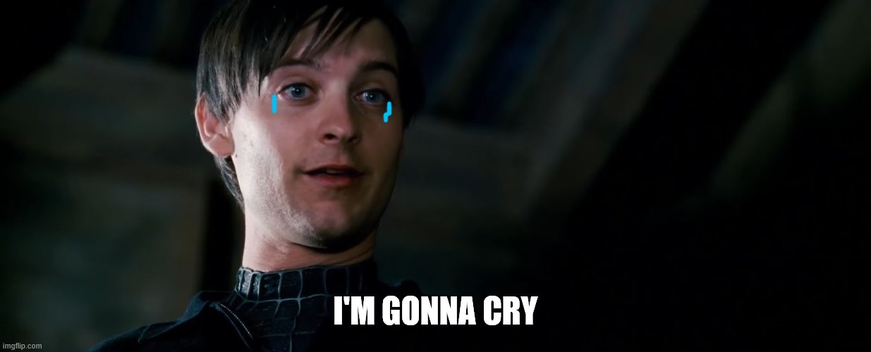 Gonna Cry | I'M GONNA CRY | image tagged in gonna cry | made w/ Imgflip meme maker