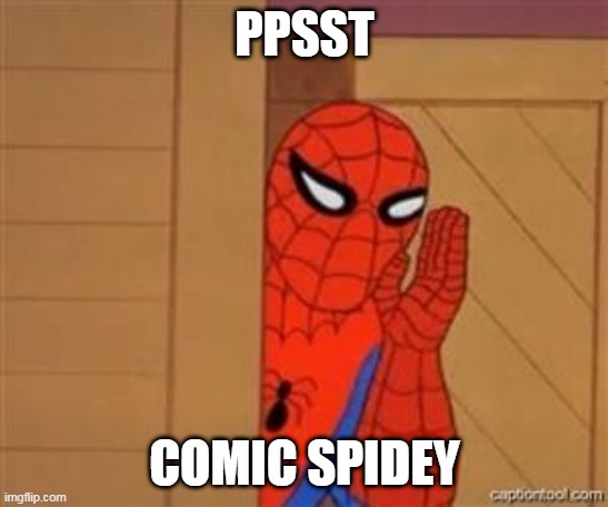 psst spiderman | PPSST COMIC SPIDEY | image tagged in psst spiderman | made w/ Imgflip meme maker