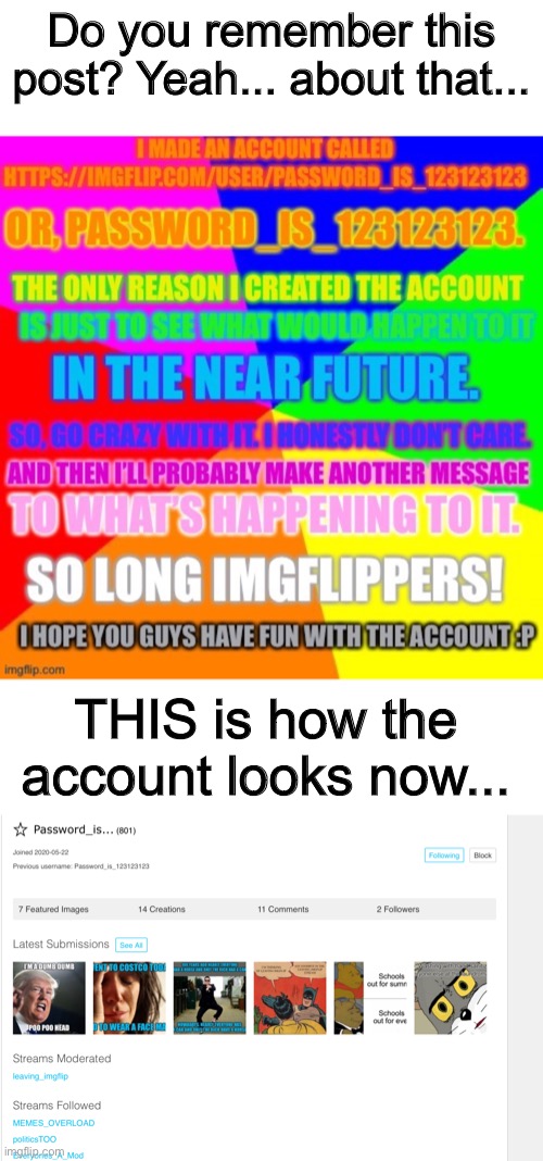 Do you remember this post? Yeah... about that... THIS is how the account looks now... | image tagged in hi | made w/ Imgflip meme maker