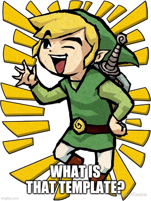 Link laughing | WHAT IS THAT TEMPLATE? | image tagged in link laughing | made w/ Imgflip meme maker