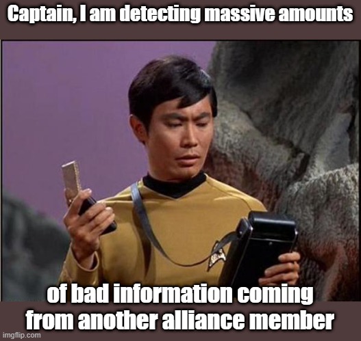 gaydar sulu star trek | Captain, I am detecting massive amounts; of bad information coming from another alliance member | image tagged in gaydar sulu star trek | made w/ Imgflip meme maker