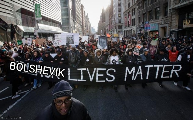 Black lives matter | BOLSHEVIK | image tagged in black lives matter | made w/ Imgflip meme maker