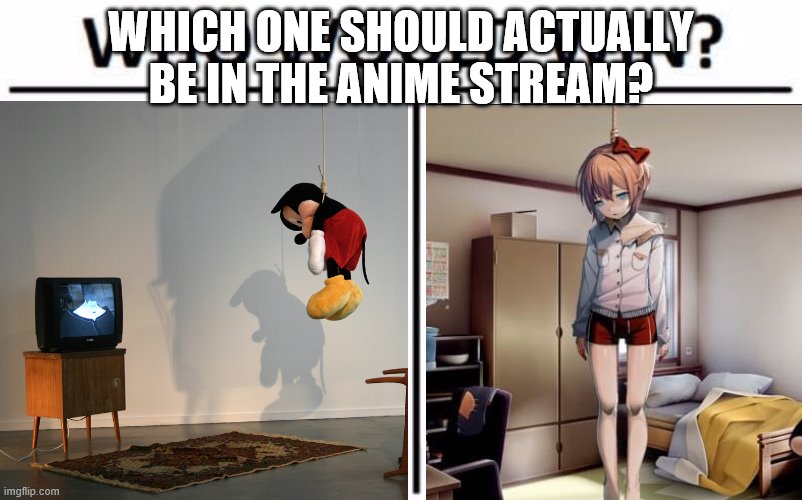 WHICH ONE SHOULD ACTUALLY BE IN THE ANIME STREAM? | made w/ Imgflip meme maker