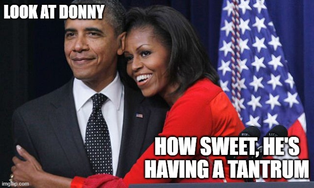 Bunkergate! | LOOK AT DONNY; HOW SWEET, HE'S HAVING A TANTRUM | image tagged in obama,trump | made w/ Imgflip meme maker