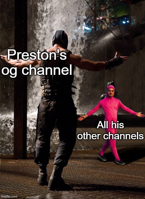 PrestonPlayz in a nutshell | Preston's og channel; All his other channels | image tagged in bane vs filthy frank | made w/ Imgflip meme maker