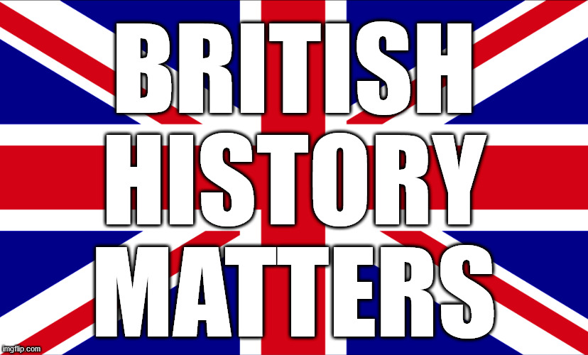 British History Matters | BRITISH
HISTORY
MATTERS | image tagged in union flag,bhm,blm,white lives matter,all lives matter,proud to be british | made w/ Imgflip meme maker