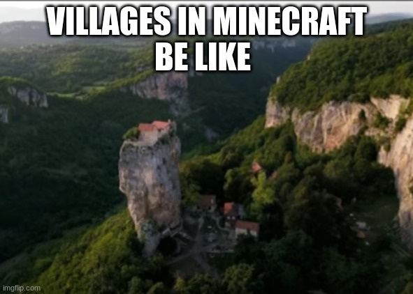 Minecraft Village | BE LIKE; VILLAGES IN MINECRAFT | image tagged in meme,minecraft | made w/ Imgflip meme maker