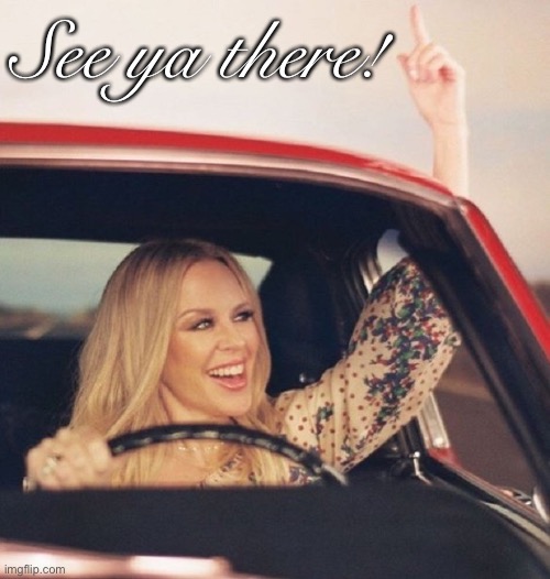 Kylie driving | See ya there! | image tagged in kylie driving | made w/ Imgflip meme maker