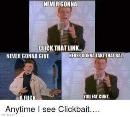 When I see a Clickbait... | image tagged in when i see a clickbait | made w/ Imgflip meme maker