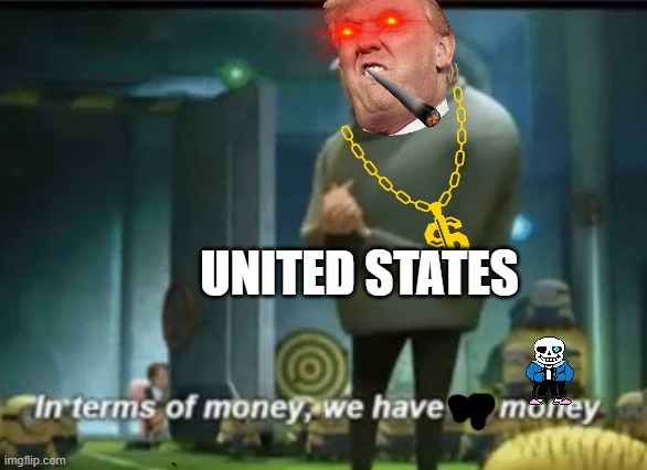 In terms of money | UNITED STATES | image tagged in in terms of money | made w/ Imgflip meme maker