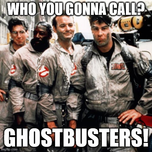 Ghostbusters | WHO YOU GONNA CALL? GHOSTBUSTERS! | image tagged in ghostbusters,classic,meme,standard,movie,music | made w/ Imgflip meme maker
