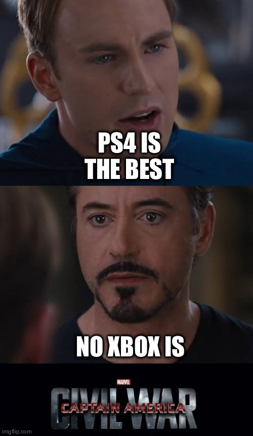 In my opinion they are both good | PS4 IS THE BEST; NO XBOX IS | image tagged in memes,marvel civil war | made w/ Imgflip meme maker