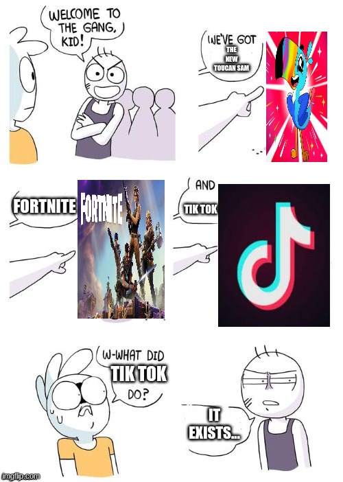 a whole gang of stuff we wish didn't exist, most importantly tik tok! | THE NEW TOUCAN SAM; FORTNITE; TIK TOK; TIK TOK; IT EXISTS... | image tagged in crimes johnson,tik tok,fortnite,toucan sam | made w/ Imgflip meme maker