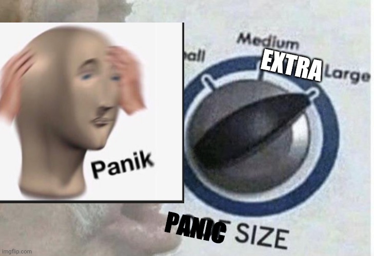 EXTRA PANIC | made w/ Imgflip meme maker
