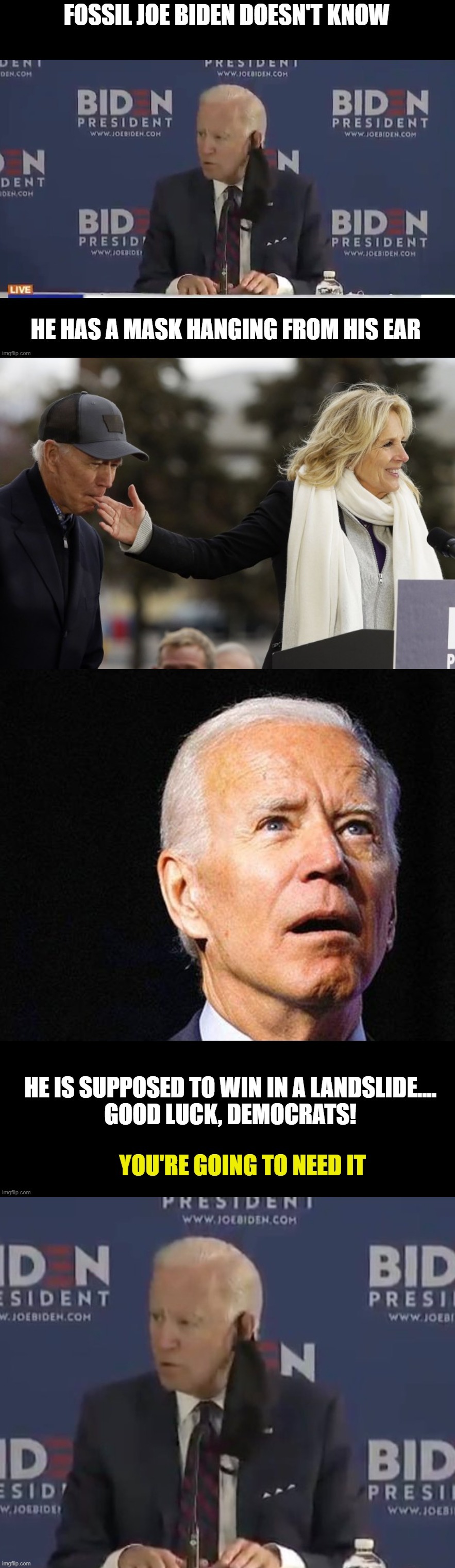 In Today's Chapter of The Adventures of Creepy, Sad, Angry Fossil Joe! | image tagged in politics | made w/ Imgflip meme maker