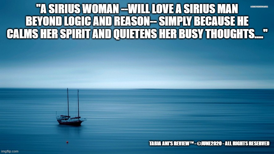 Sirius Man | "A SIRIUS WOMAN --WILL LOVE A SIRIUS MAN BEYOND LOGIC AND REASON-- SIMPLY BECAUSE HE CALMS HER SPIRIT AND QUIETENS HER BUSY THOUGHTS...."; TABIA ANI'S REVIEW™ - ©JUNE2020 - ALL RIGHTS RESERVED | image tagged in sirius black | made w/ Imgflip meme maker