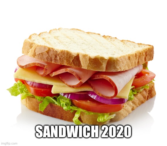 SANDWICH 2020 | made w/ Imgflip meme maker