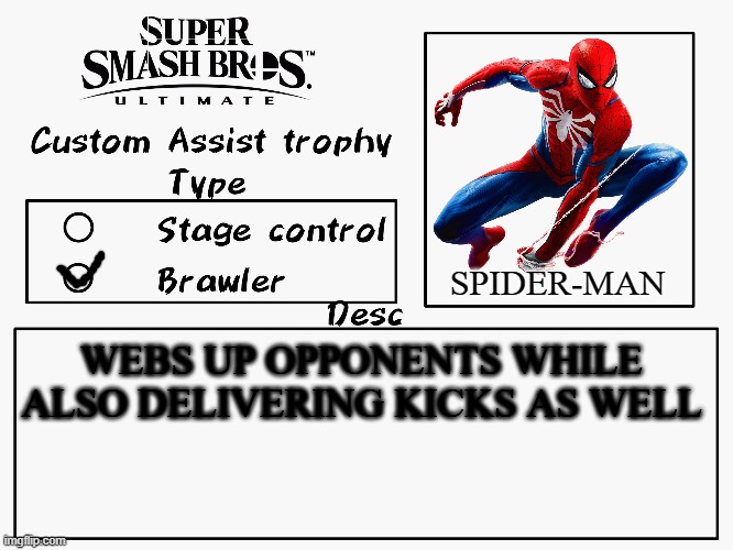 Spider-Man as an assist trophy! | SPIDER-MAN; WEBS UP OPPONENTS WHILE ALSO DELIVERING KICKS AS WELL | image tagged in custom assist trophy,super smash bros,spider-man,marvel,marvel comics | made w/ Imgflip meme maker