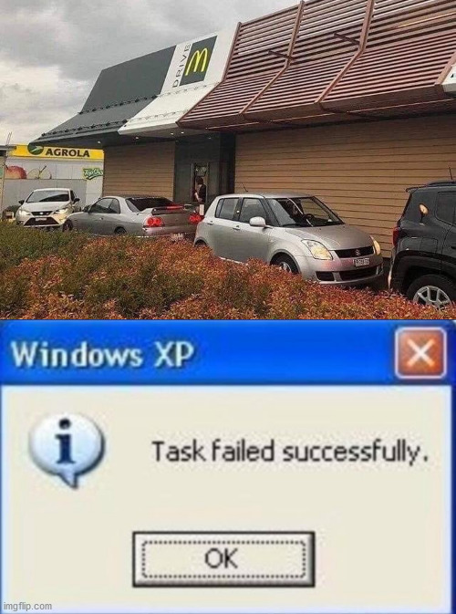 When your only working gear is reverse... | image tagged in task failed successfully,memes,funny | made w/ Imgflip meme maker