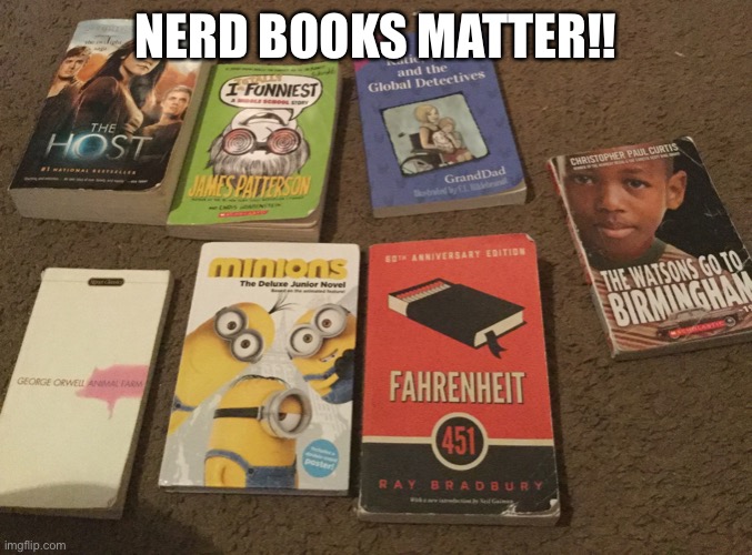 Pulled a few books from my personal library to make this. |  NERD BOOKS MATTER!! | image tagged in books,nerd books matter | made w/ Imgflip meme maker