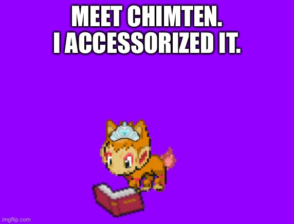 Pokémon fusion part one | MEET CHIMTEN.
I ACCESSORIZED IT. | image tagged in pokemon fusion,chimchar,litten | made w/ Imgflip meme maker