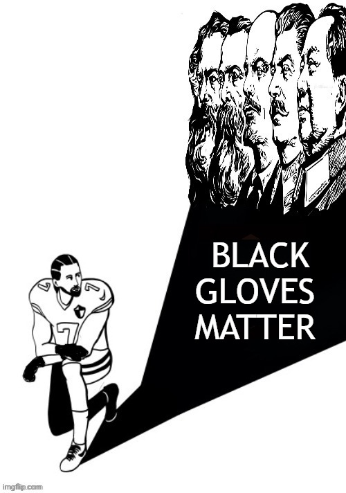 FOR WHEN YOUR SERIOUS ABOUT NOT SPREADING YOUR CHINESE COMRADES VIRUS. BLACK _L_VES MATTER. | BLACK GLOVES MATTER | image tagged in black gloves matter,black lives matter,got communism,blm has no concern about black lives,blm paid in sorors dollars | made w/ Imgflip meme maker