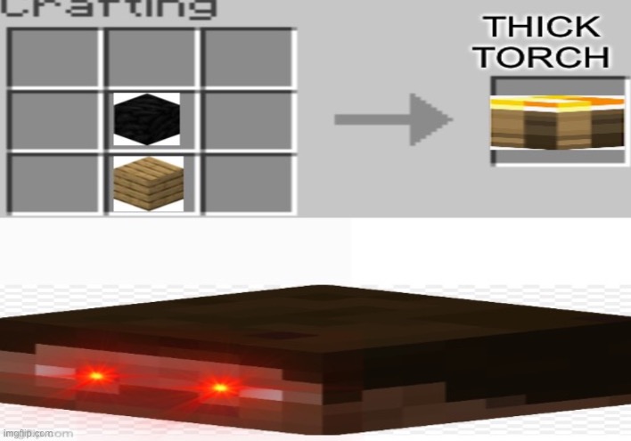 Minecraft thick brain | image tagged in minecraft,thick,torch | made w/ Imgflip meme maker
