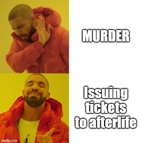 Drake Blank | MURDER; Issuing tickets to afterlife | image tagged in drake blank,memes | made w/ Imgflip meme maker