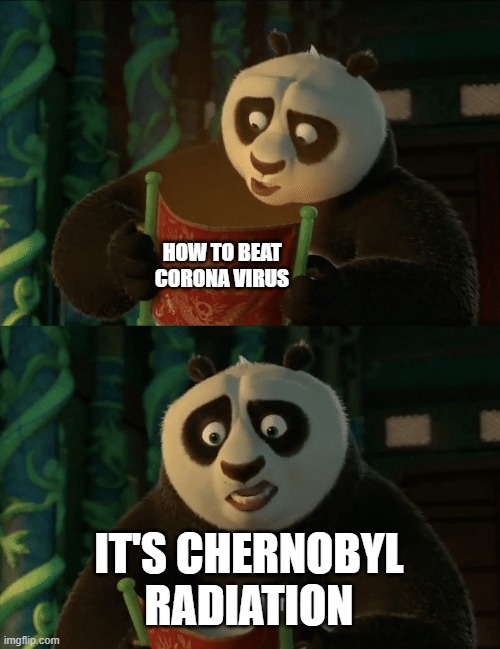 HMM | HOW TO BEAT CORONA VIRUS; IT'S CHERNOBYL RADIATION | image tagged in kung fu panda blank,corona | made w/ Imgflip meme maker