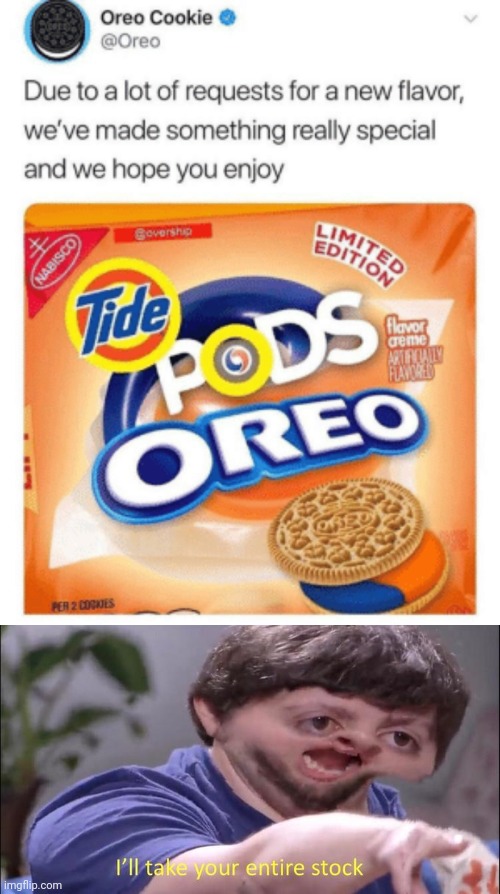 Please i wanted go to front page ? | image tagged in i'll take your entire stock,funny,oreo,cursed image,wtf,twitter | made w/ Imgflip meme maker