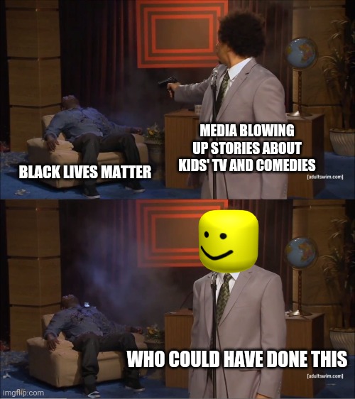 Black Lives Matter | MEDIA BLOWING UP STORIES ABOUT KIDS' TV AND COMEDIES; BLACK LIVES MATTER; WHO COULD HAVE DONE THIS | image tagged in memes,who killed hannibal,black lives matter,msm,white privilege | made w/ Imgflip meme maker