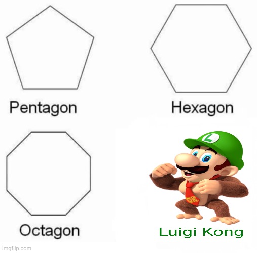 Luigi Kong | image tagged in memes,pentagon hexagon octagon,luigi,meme,gaming,donkey kong | made w/ Imgflip meme maker