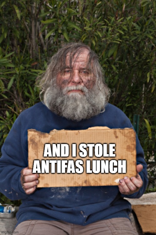 Blak Homeless Sign | AND I STOLE ANTIFAS LUNCH | image tagged in blak homeless sign | made w/ Imgflip meme maker