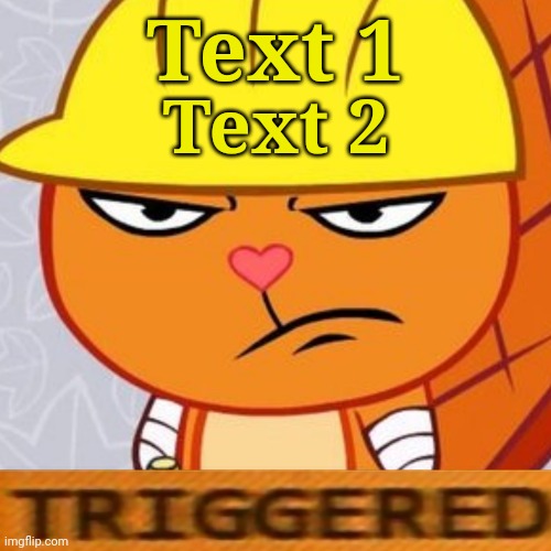 Triggered Handy (HTF Meme) | Text 1; Text 2 | image tagged in triggered handy htf meme,happy tree friends,triggered,memes,funny | made w/ Imgflip meme maker