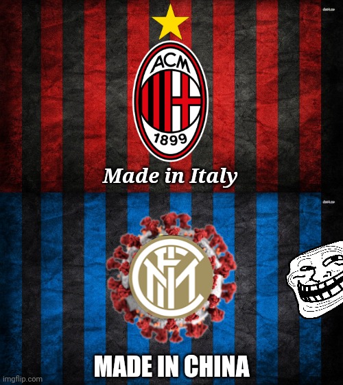Difference between AC Milan and Inter (AC Milan Rocks, Inter Sucks!) | Made in Italy; MADE IN CHINA | image tagged in memes,funny,football,soccer,italy,coronavirus | made w/ Imgflip meme maker