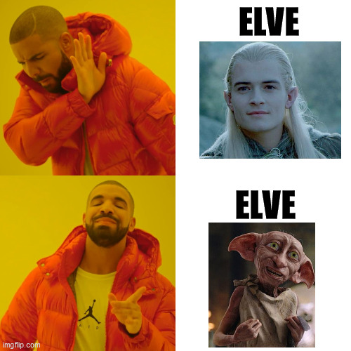 Drake Hotline Bling Meme | ELVE; ELVE | image tagged in memes,drake hotline bling | made w/ Imgflip meme maker