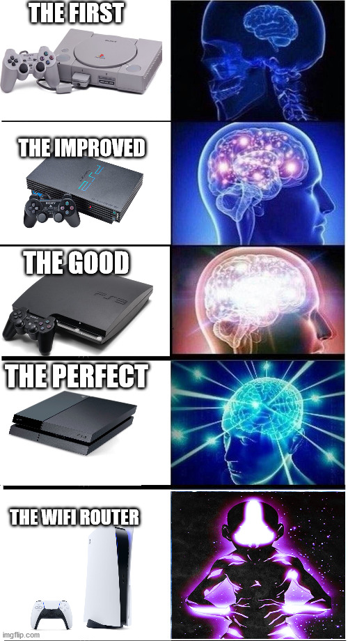 ps5 design | THE FIRST; THE IMPROVED; THE GOOD; THE PERFECT; THE WIFI ROUTER | image tagged in video games,memes | made w/ Imgflip meme maker