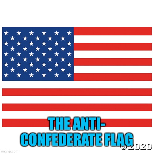 THE ANTI- CONFEDERATE FLAG | made w/ Imgflip meme maker
