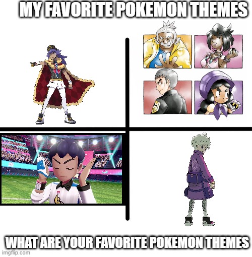 My Favorite Pokemon Themes of all time | MY FAVORITE POKEMON THEMES; WHAT ARE YOUR FAVORITE POKEMON THEMES | image tagged in memes,blank starter pack,pokemon | made w/ Imgflip meme maker