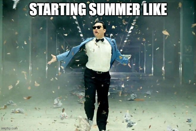 summer psy | STARTING SUMMER LIKE | image tagged in gangnam style | made w/ Imgflip meme maker